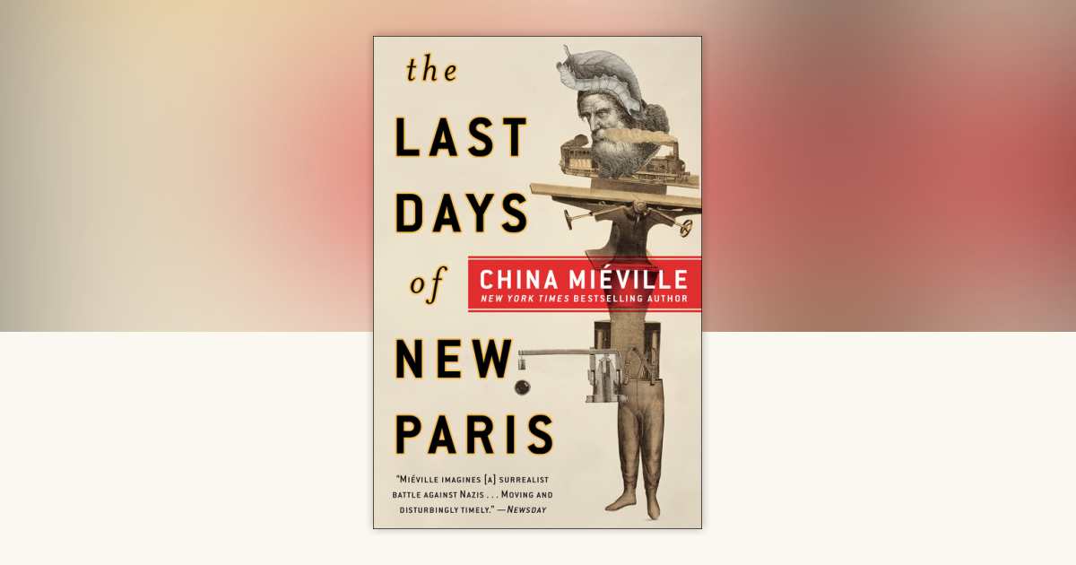 The Last Days of New Paris by China Miéville: 9781524797485