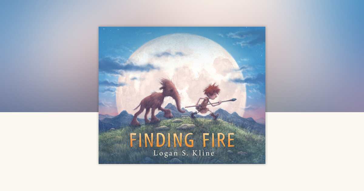 Finding Fire by Logan S. Kline: 9781536213027 | PenguinRandomHouse.com ...