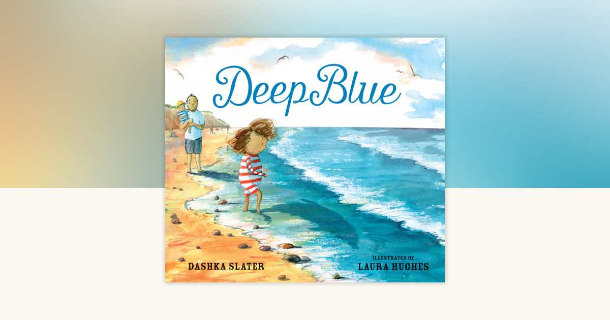 Deep Blue: Swimming in the Big Blue Sea by Dashka Slater