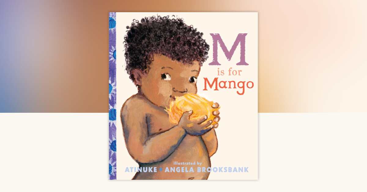 M Is for Mango by Atinuke: 9781536241280 | PenguinRandomHouse.com: Books