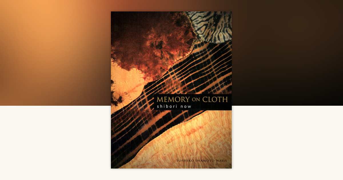 Memory on Cloth by Yoshiko Iwamoto Wada: 9781568364704