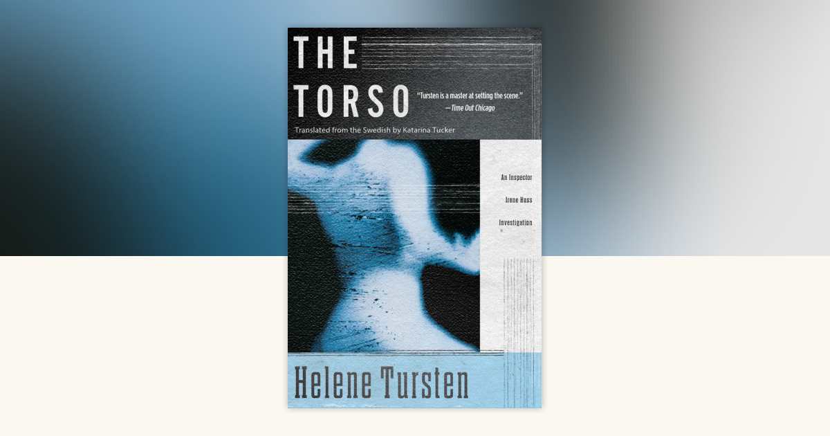 The Torso by Helene Tursten: 9781569474532 | PenguinRandomHouse.com: Books
