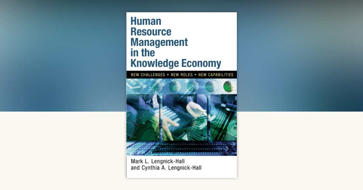 Human Resource Management in the Knowledge Economy by Mark L