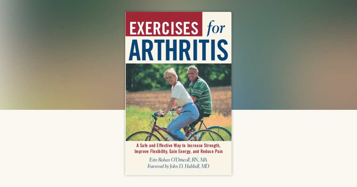 Exercises For Arthritis by Erin Rohan O'Driscoll, RN, MA: 9781578261666 ...