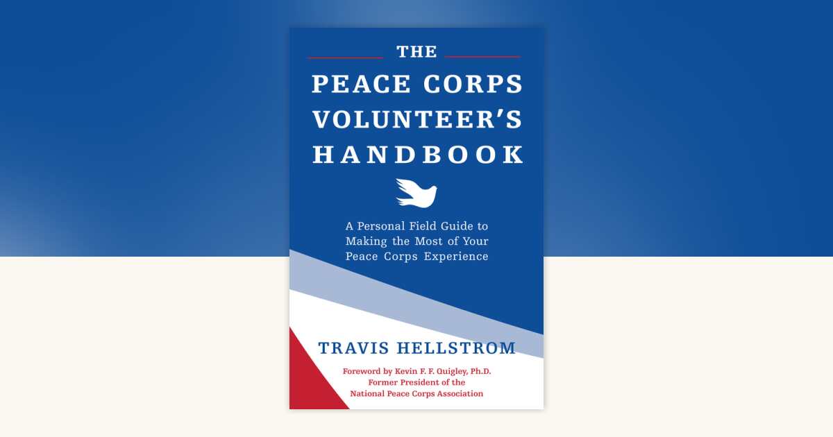 The Peace Corps Volunteer's Handbook by Travis Hellstrom: 9781578266456 ...