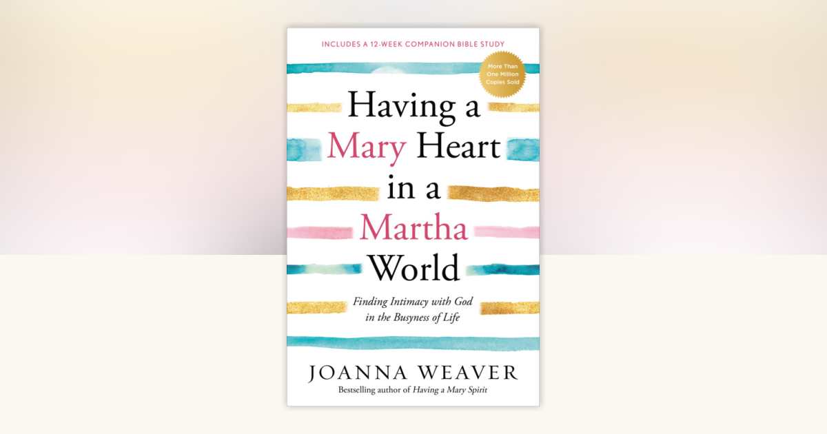 Having a Mary Heart in a Martha World by Joanna Weaver: 9781578562589 | PenguinRandomHouse.com ...