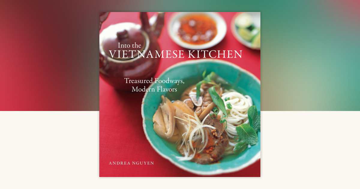 Into the Vietnamese Kitchen by Andrea Nguyen: 9781580086653