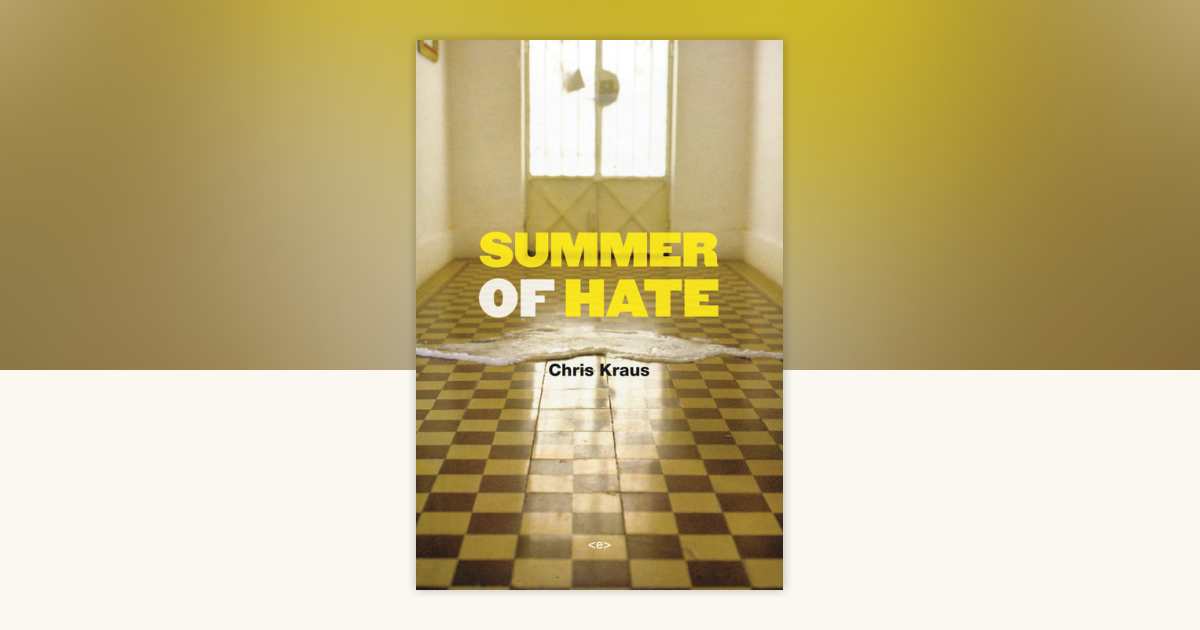 Summer of Hate by Chris Kraus: 9781584351139 | PenguinRandomHouse