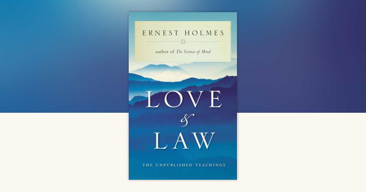 Love and Law by Ernest Holmes: 9781585423026 | PenguinRandomHouse.com: Books