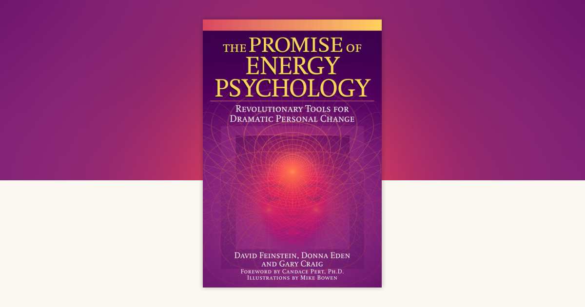The Promise of Energy Psychology by David Feinstein: 9781585424429 |  PenguinRandomHouse.com: Books