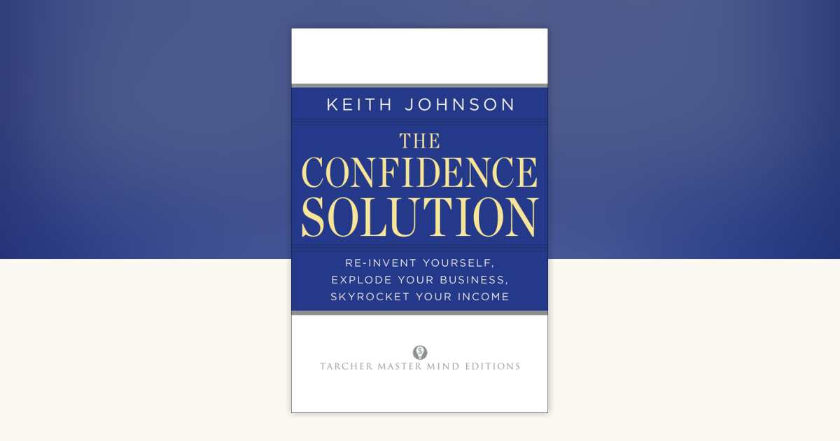The Confidence Solution by Keith Lee Johnson: 9781585428656 ...