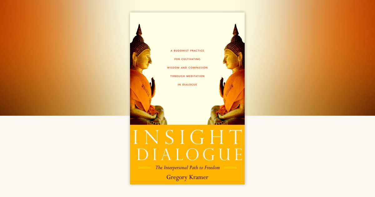 Insight Dialogue by Gregory Kramer: 9781590304853