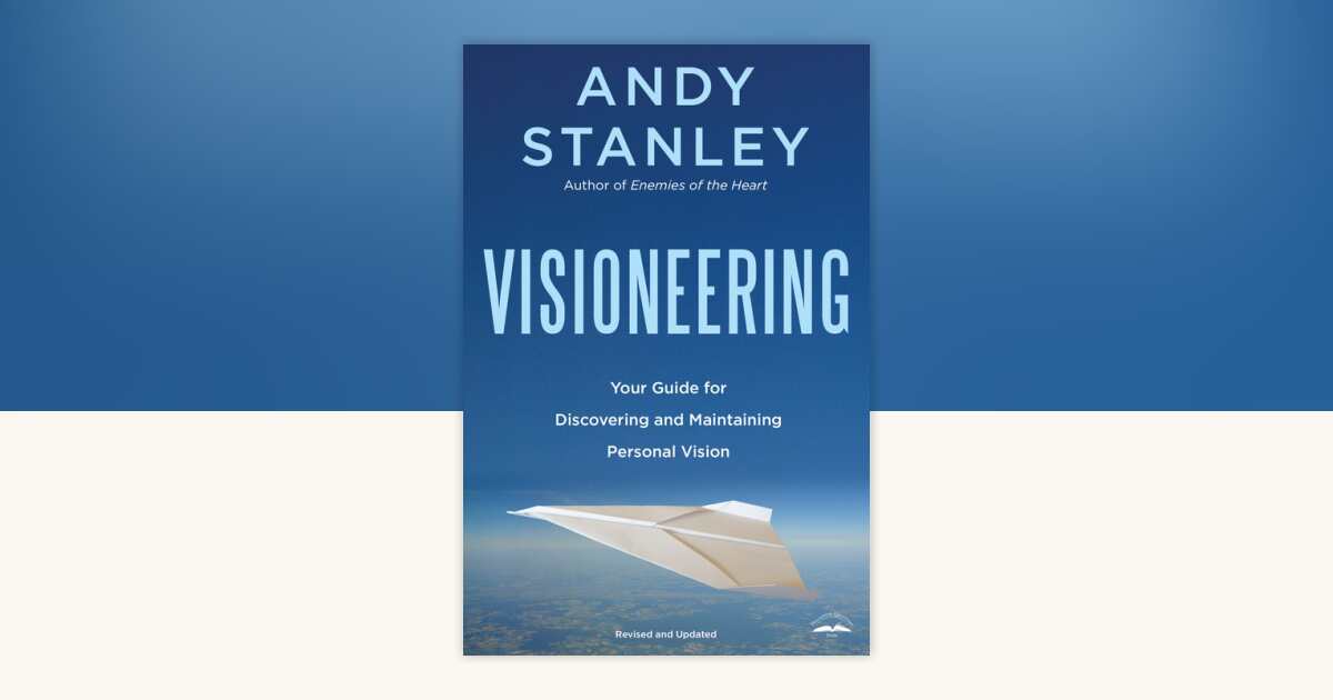 Visioneering, Revised and Updated Edition by Andy Stanley ...