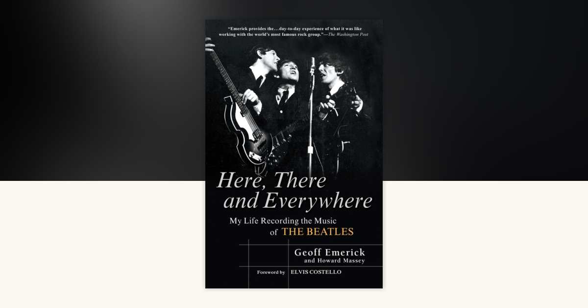 Here, There and Everywhere by Geoff Emerick, Howard Massey