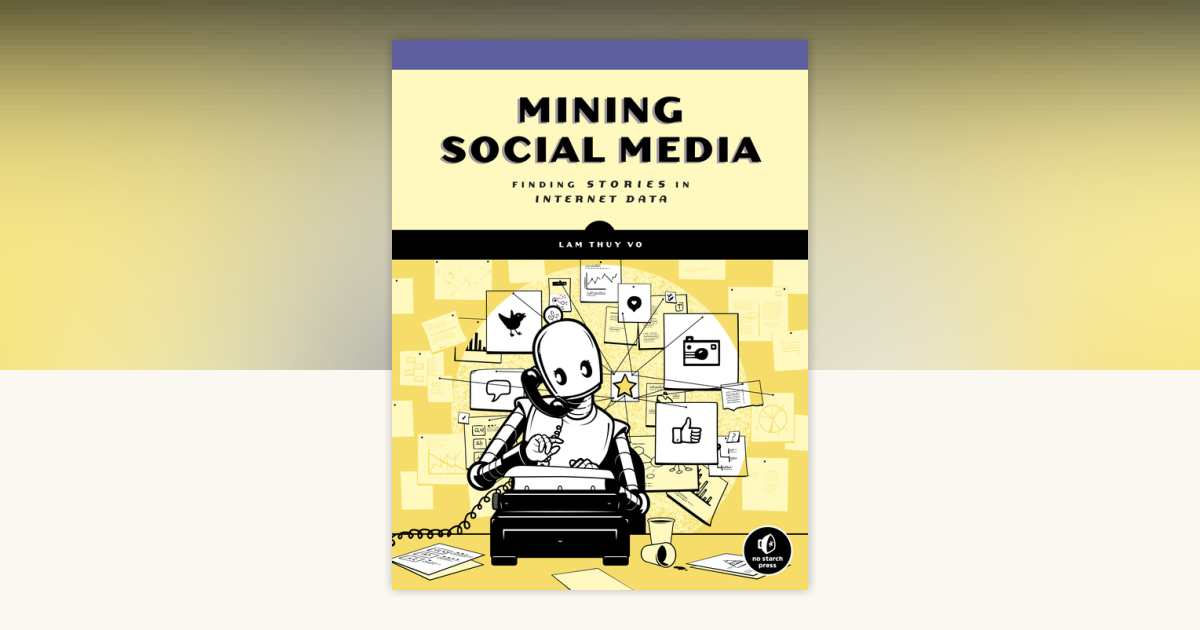 Mining Social Media by Lam Thuy Vo: 9781593279165 | PenguinRandomHouse ...