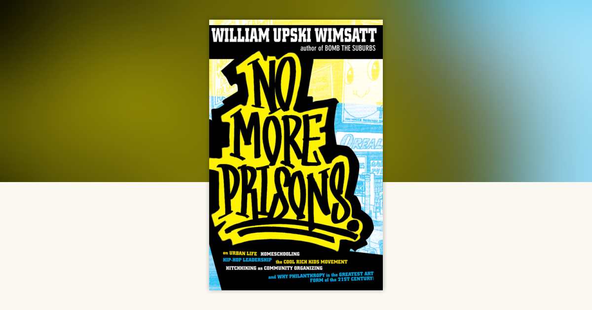 No More Prisons by William Upski Wimsatt: 9781593762056
