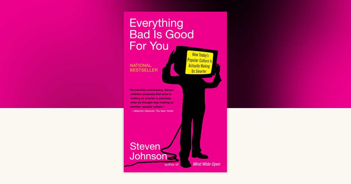 Everything Bad is Good for You by Steven Johnson: 9781594481949 | PenguinRandomHouse.com: Books