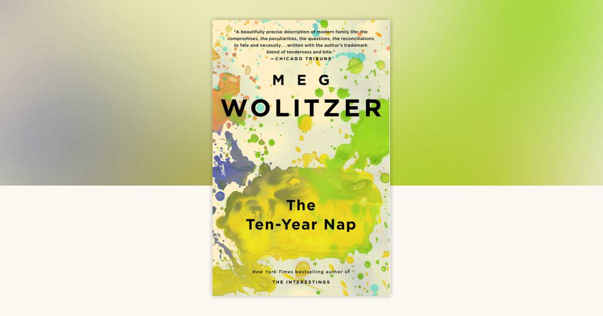 The TenYear Nap by Meg Wolitzer 9781594483547 PenguinRandomHouse