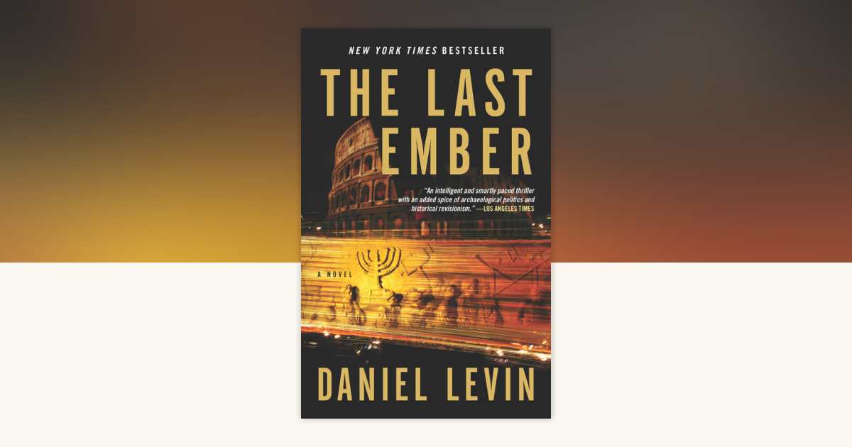 The Last Ember by Daniel Levin: 9781594484605 | PenguinRandomHouse.com ...