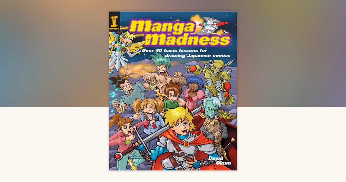 Manga Madness by David Okum: 9781600615405 | PenguinRandomHouse