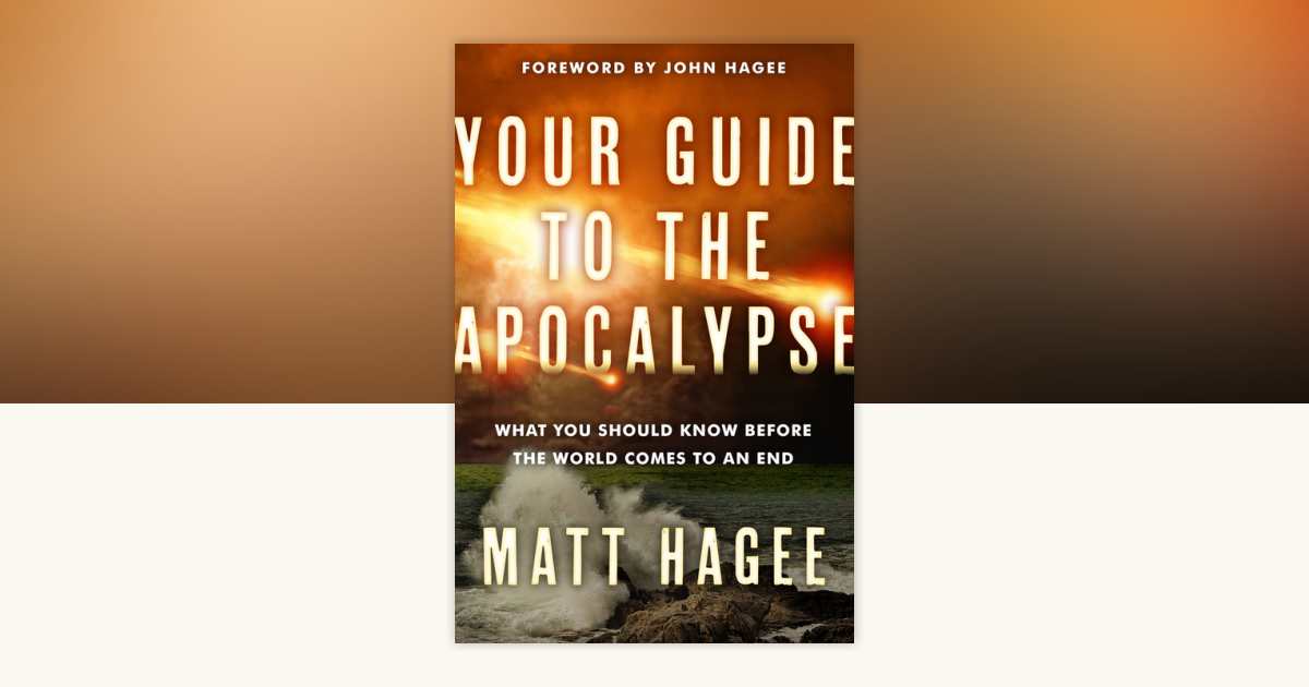 Your Guide to the Apocalypse by Matt Hagee: 9781601429926 ...