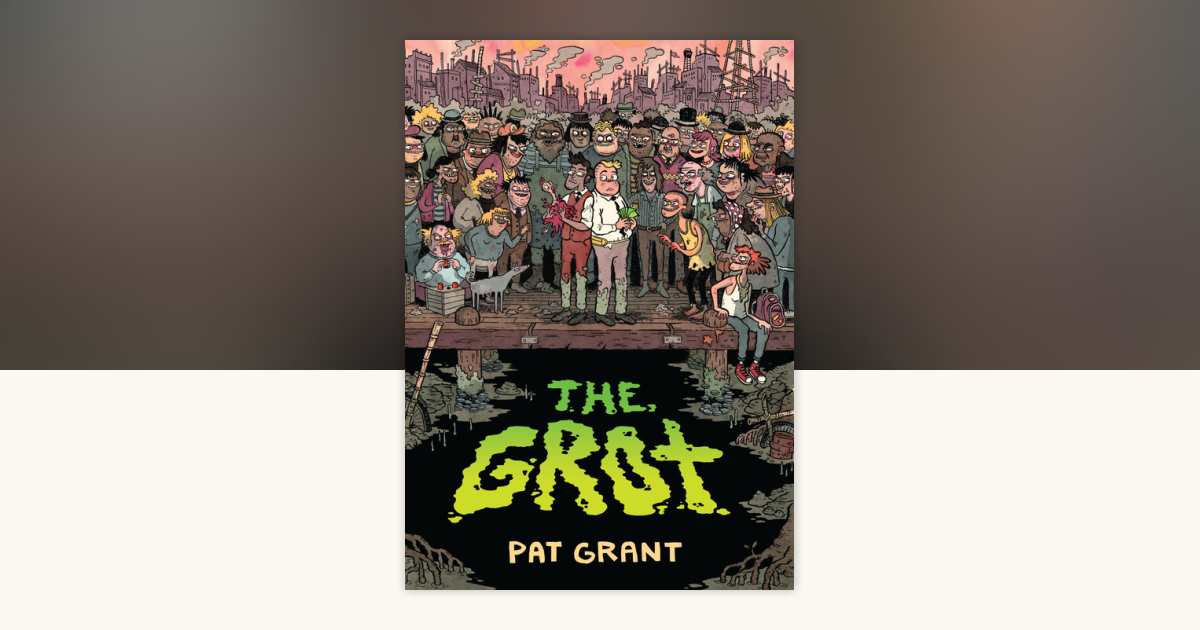The Grot: The Story of the Swamp City Grifters by Pat Grant ...