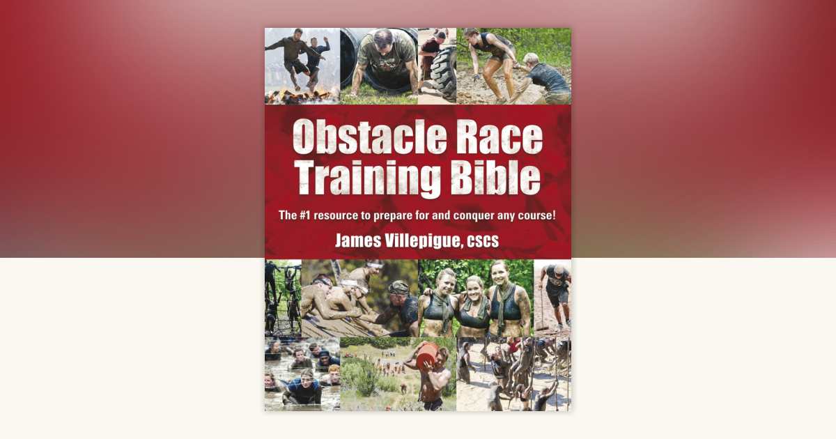 Obstacle Race Training Bible by James Villepigue: 9781615642830 ...