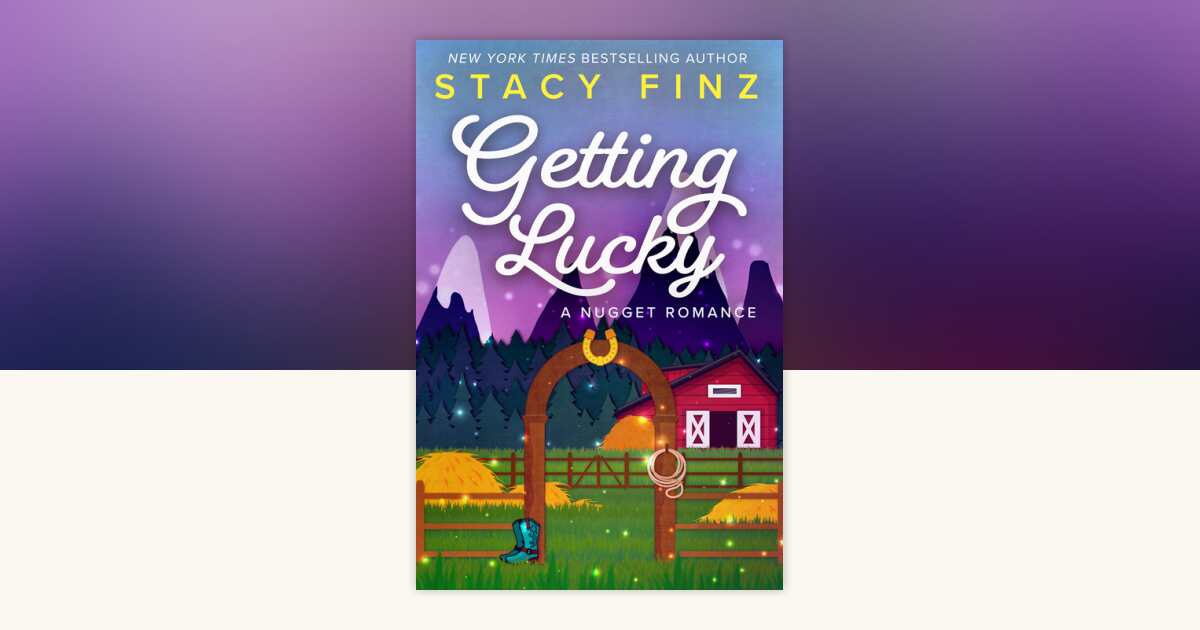 Getting Lucky by Stacy Finz: 9781616509224 | PenguinRandomHouse.com: Books