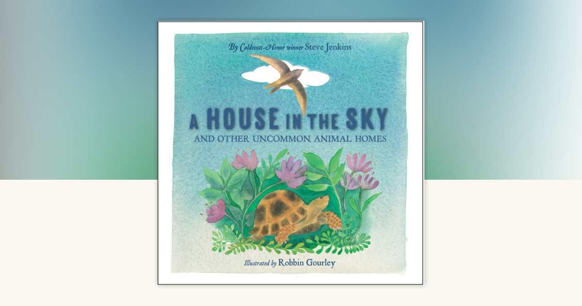 A House in the Sky by Steve Jenkins: 9781623542733 | PenguinRandomHouse ...