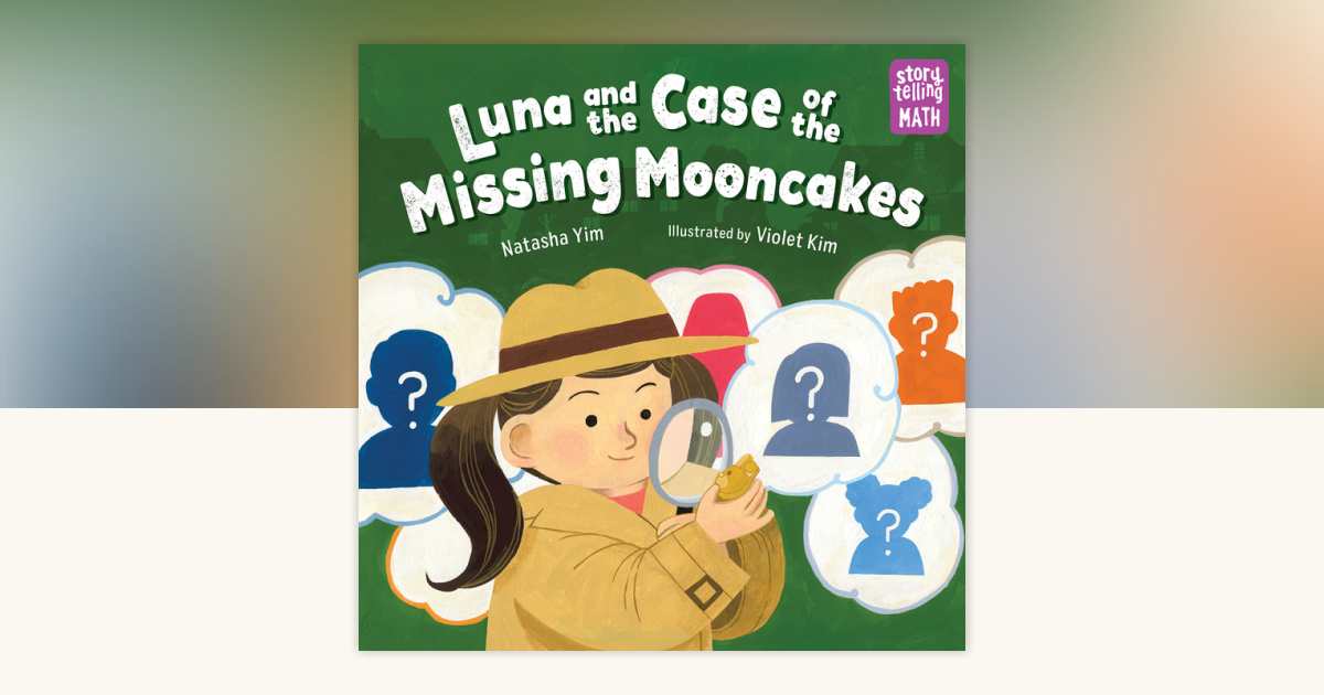 Luna and the Case of the Missing Mooncakes by Natasha Yim