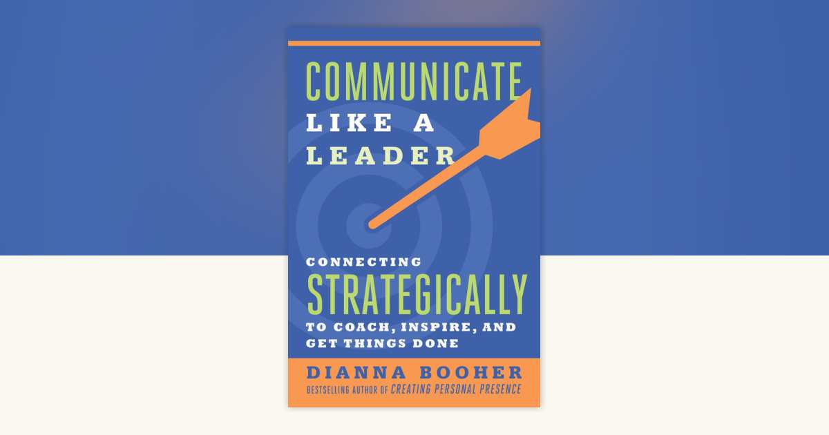 Communicate Like a Leader by Dianna Booher: 9781626569003