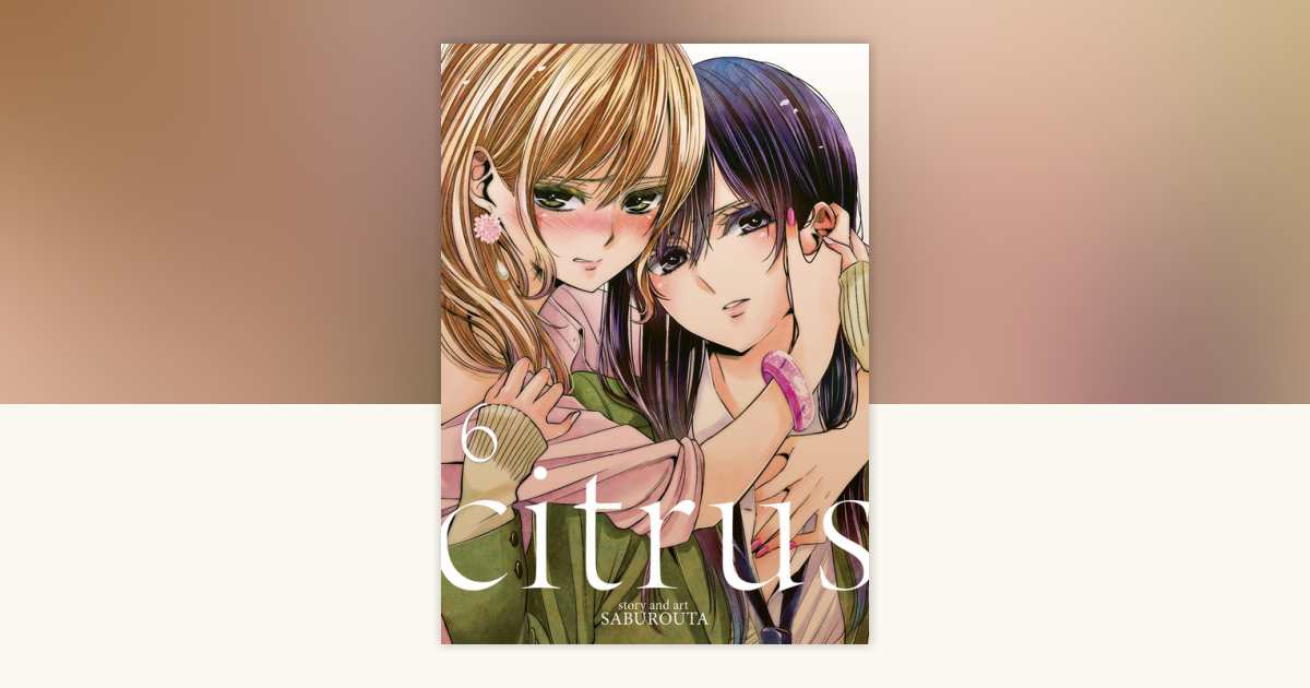 Citrus Vol. 6 by Saburouta: 9781626925120 | PenguinRandomHouse.com