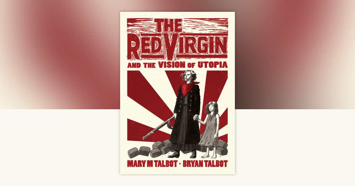 The Red Virgin and the Vision of Utopia by Mary Talbot