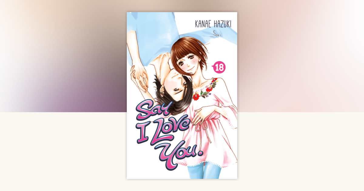 Say I Love You. 18 by Kanae Hazuki: 9781632364418