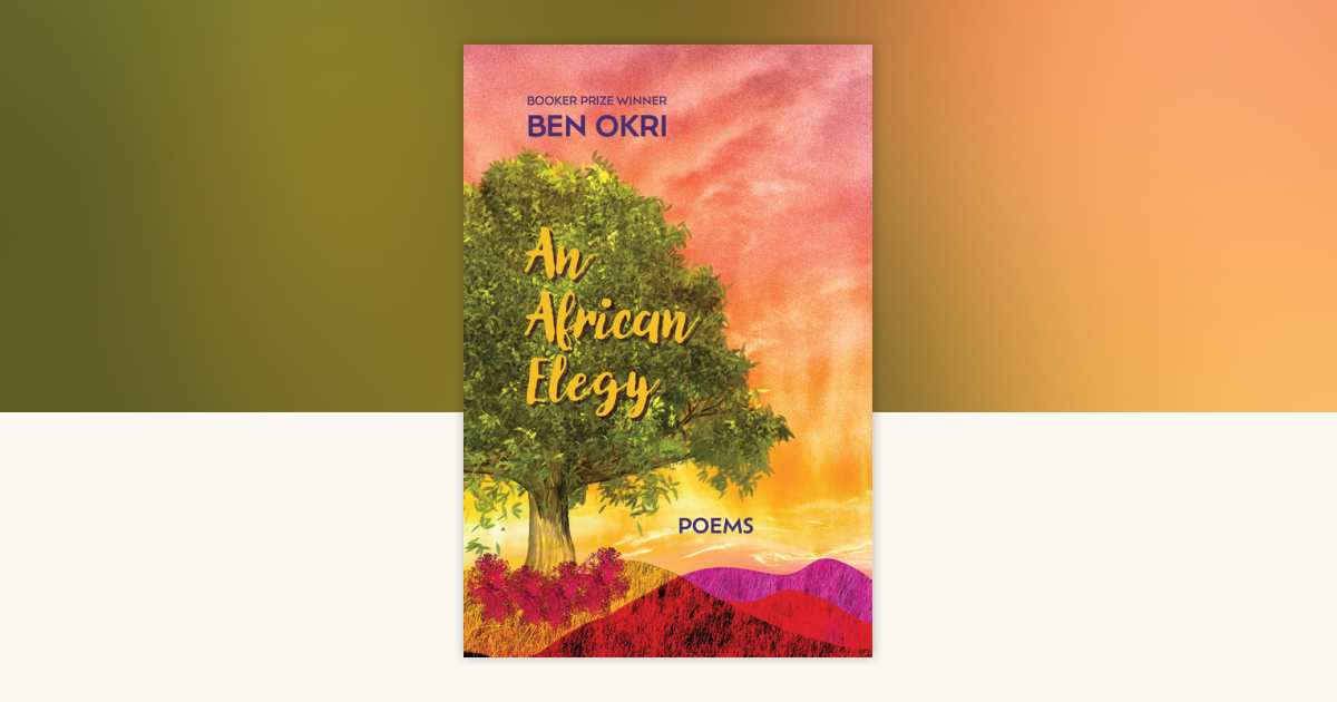 特撮 An African Elegy An African Elegy by Ben Okri: 9781635423105