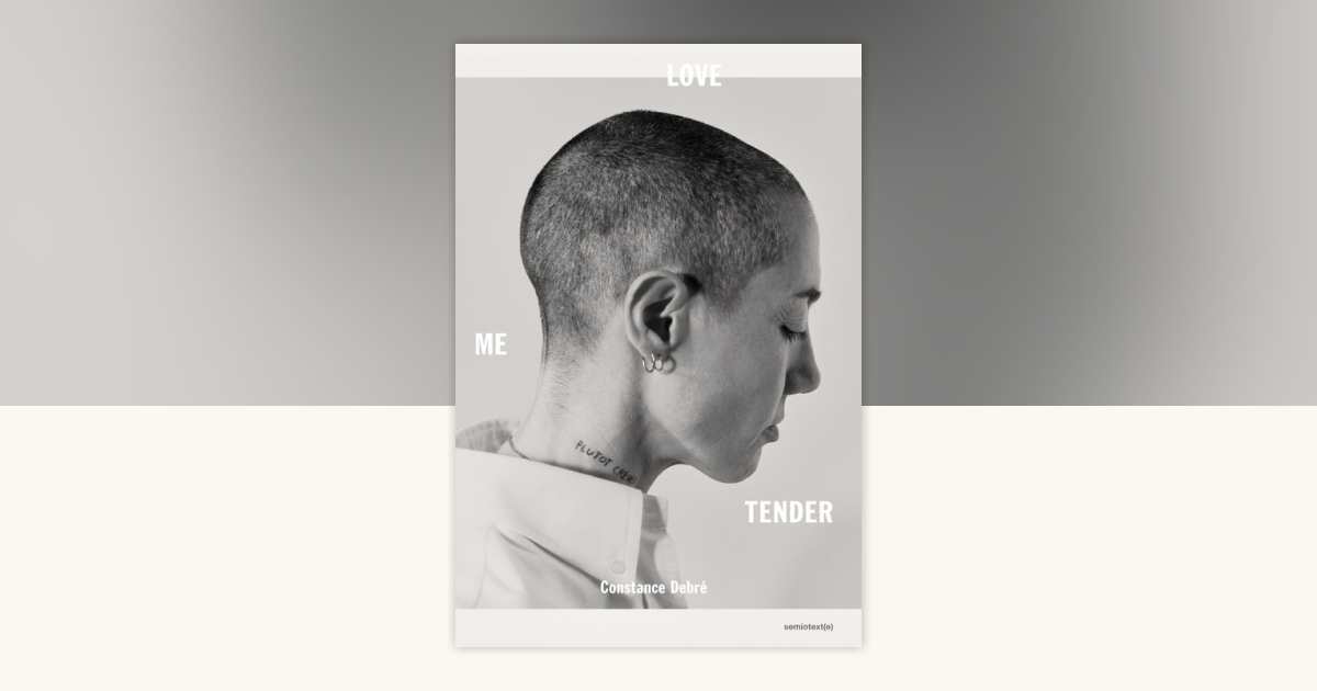 Love Me Tender by Constance Debré: 9781635901740