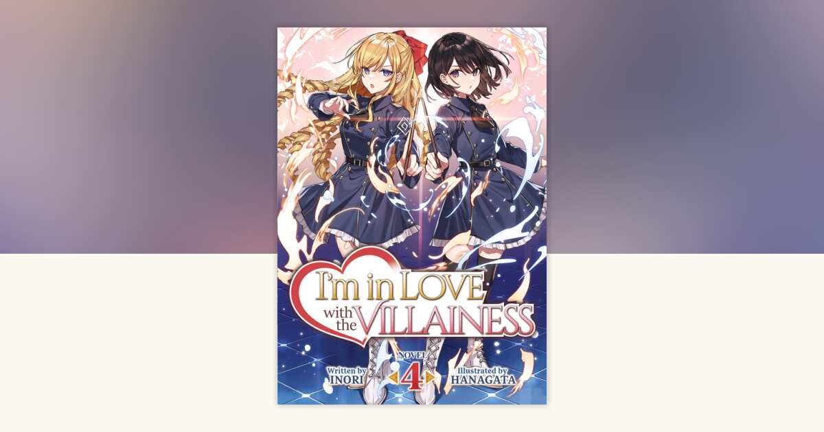 I'm in Love with the Villainess (Light Novel) Vol. 4 by Inori ...