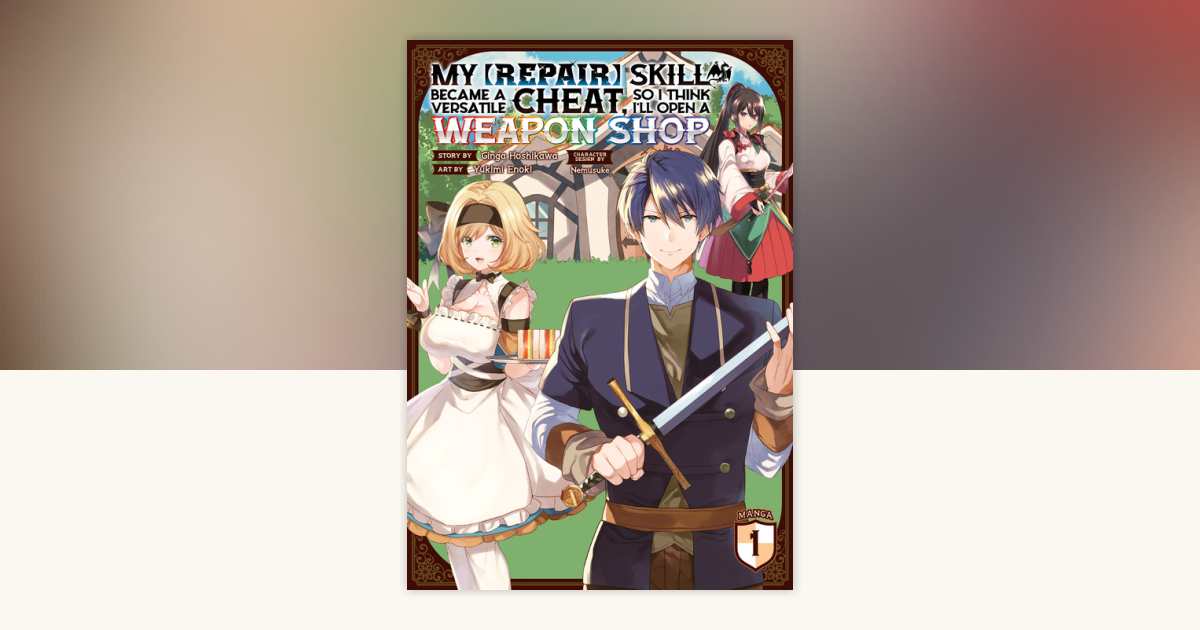 My [Repair] Skill Became a Versatile Cheat, So I Think I'll Open a