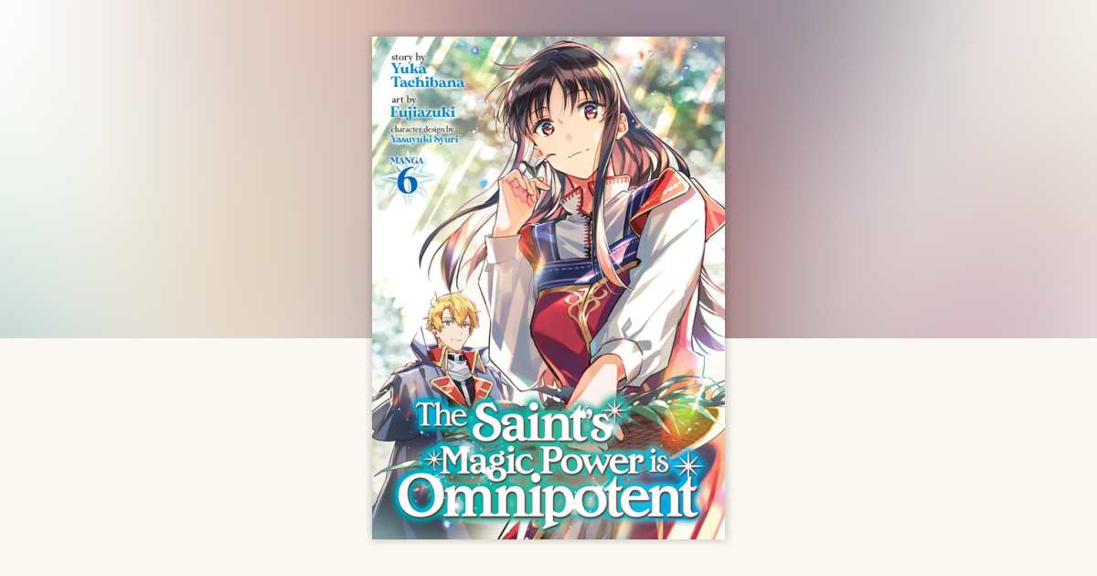 The Saint's Magic Power is Omnipotent (Manga) Vol. 6 by Yuka