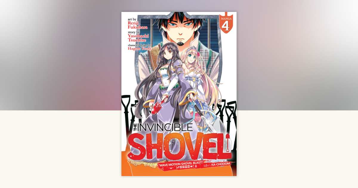 The Invincible Shovel (Manga) Vol. 4 by Yasohachi Tsuchise