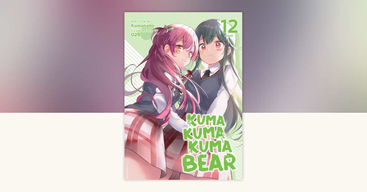 【kuma】 Kuma Kuma Kuma Bear (Light Novel) Vol. 12 by Kumanano