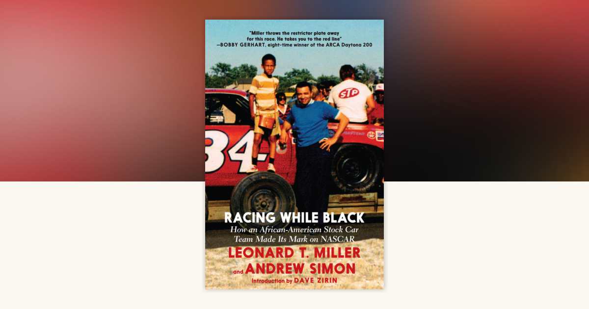 Racing While Black by Leonard T. Miller, Andrew Simon: 9781644210192 ...