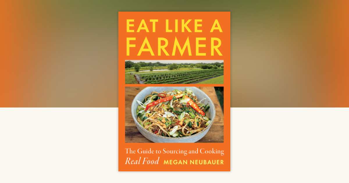Eat Like a Farmer by Megan Neubauer: 9781645024057 | PenguinRandomHouse ...