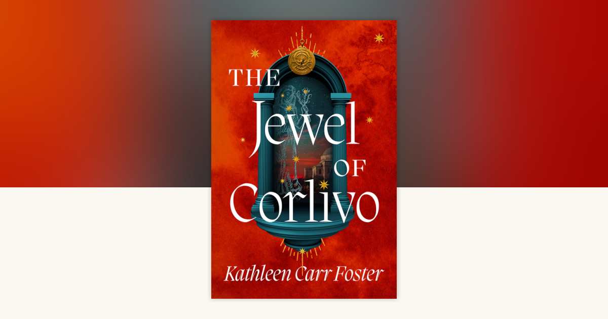 The Jewel of Corlivo by Kathleen Carr Foster: 9781645662839