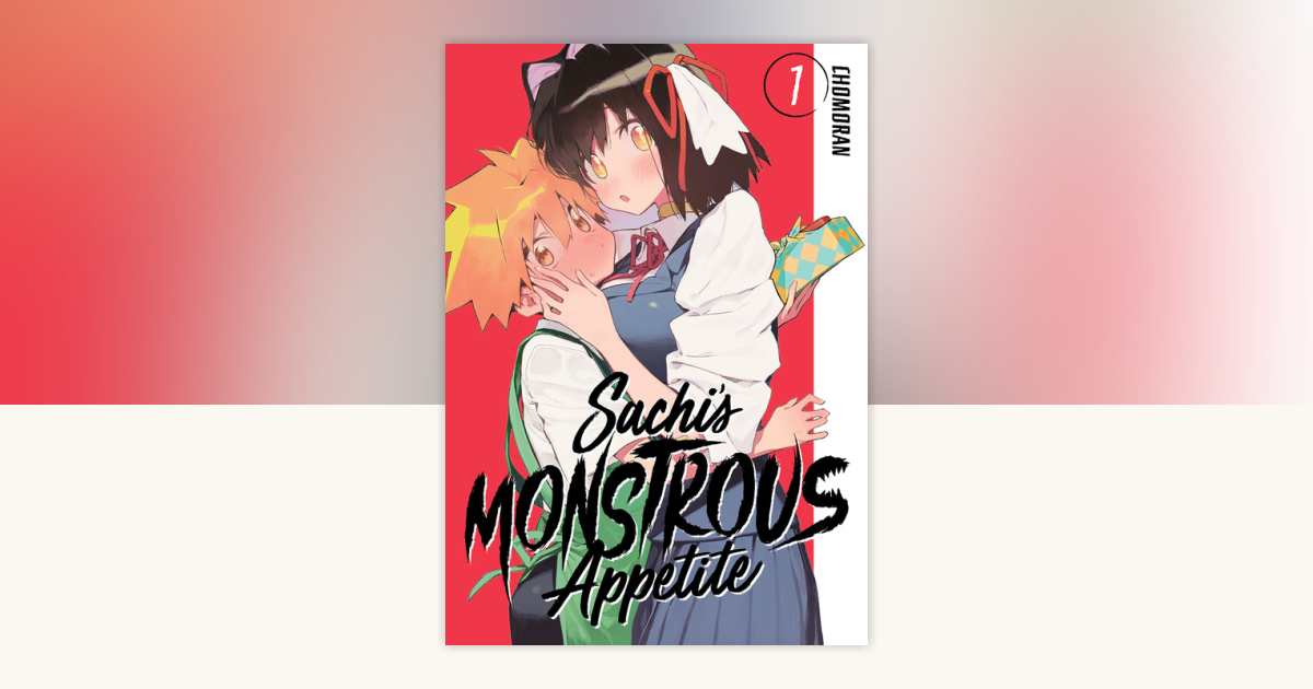 Sachi's Monstrous Appetite 1 by Chomoran: 9781646511730