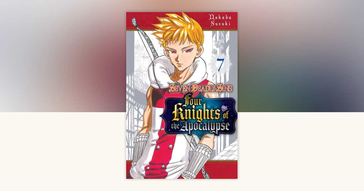The Seven Deadly Sins: Four Knights of the Apocalypse 7 by Nakaba