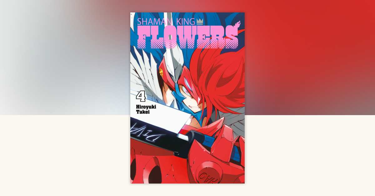 SHAMAN KING: FLOWERS 4 by Hiroyuki Takei: 9781646518784