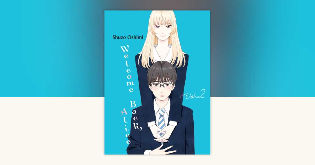 Welcome Back, Alice 2 by Shuzo Oshimi: 9781647291051