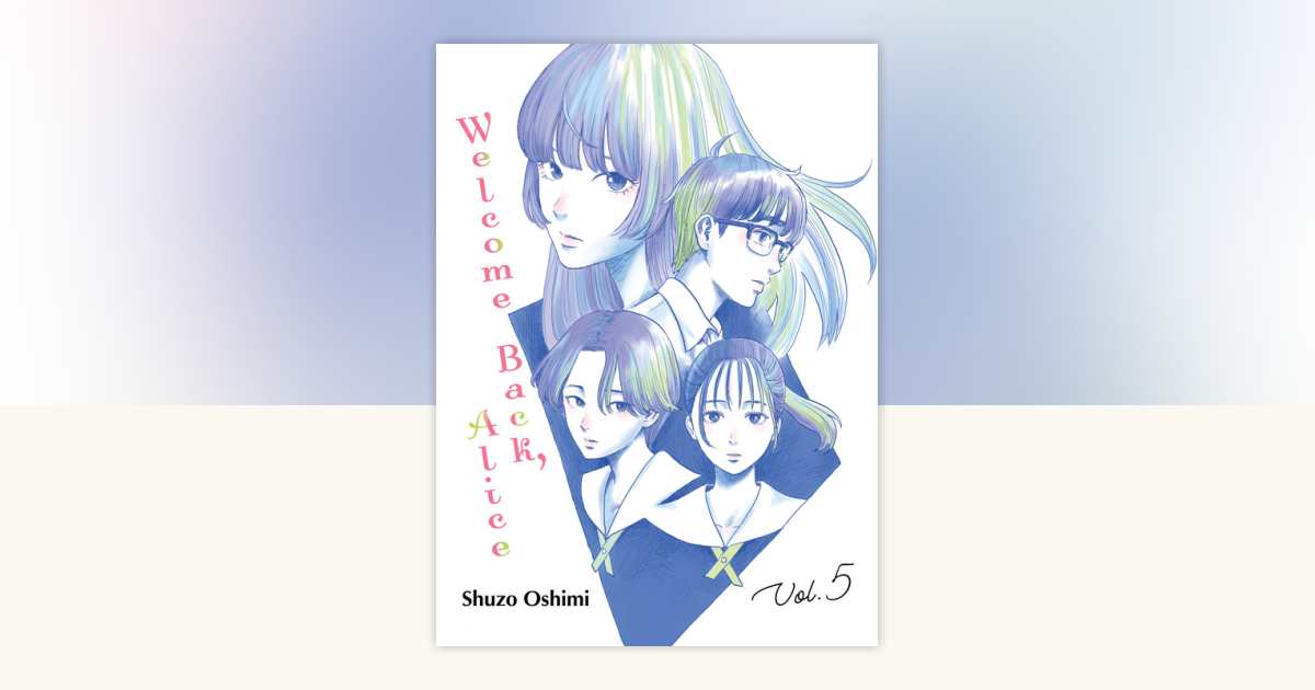 Welcome Back, Alice 5 by Shuzo Oshimi: 9781647292287