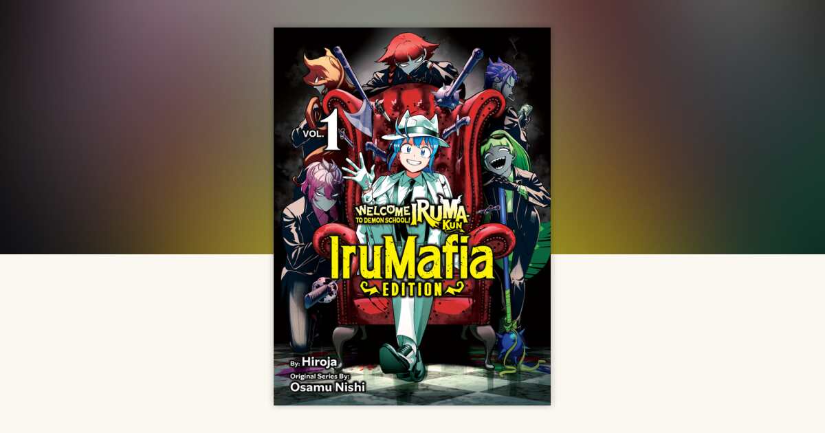Welcome to Demon School! Iruma-kun: IruMafia Edition 1 by Osamu Nishi ...